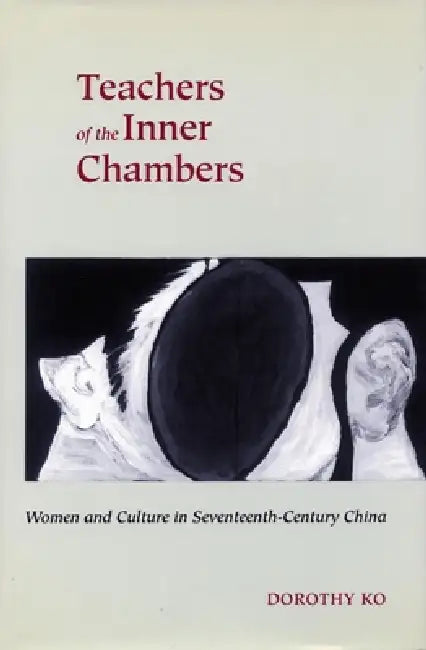 Teachers of the Inner Chambers (English, Dorothy Ko)