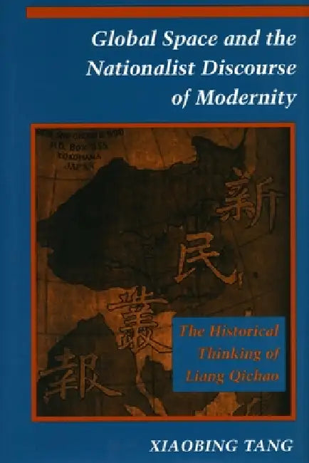 Global Space and the Nationalist Discourse of Modernity (English, Xiaobing Tang)