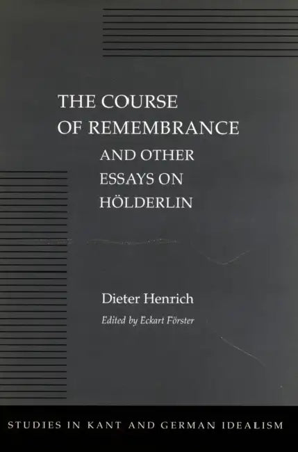 The Course of Remembrance and Other Essays on Hölderlin (English, Dieter Henrich | Eckart Förster)