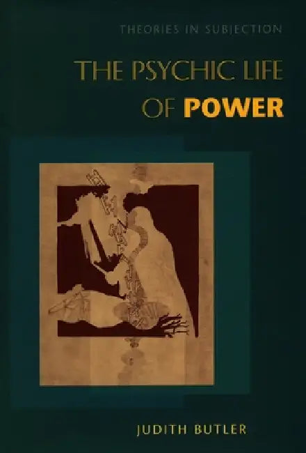 The Psychic Life of Power (English, Judith Butler)