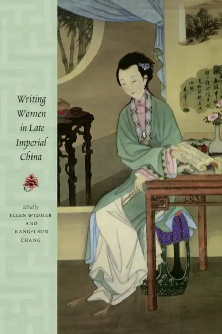 Writing Women in Late Imperial China (English, Ellen Widmer | Kang-I Sun Chang)