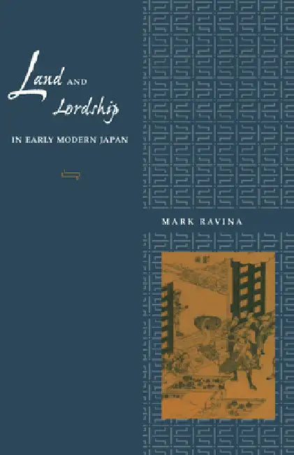 Land and Lordship in Early Modern Japan (English, Mark Ravina)