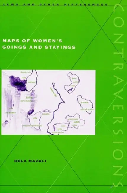 Maps of Women's Goings and Stayings (English, Rela Mazali)