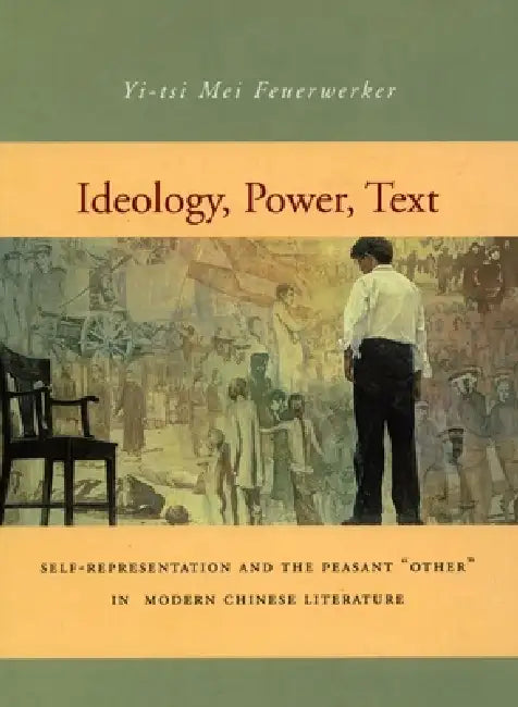 Ideology, Power, Text (English, Yi-Tsi Mei Feuerwerker)