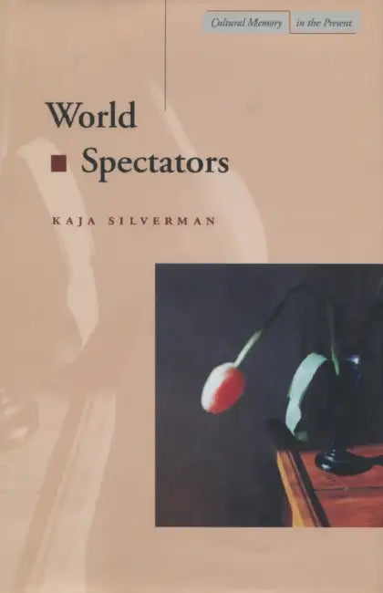 World Spectators (English, Kaja Silverman)