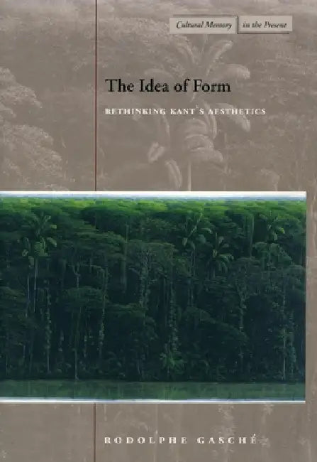 The Idea of Form (English, Rodolphe Gasche)