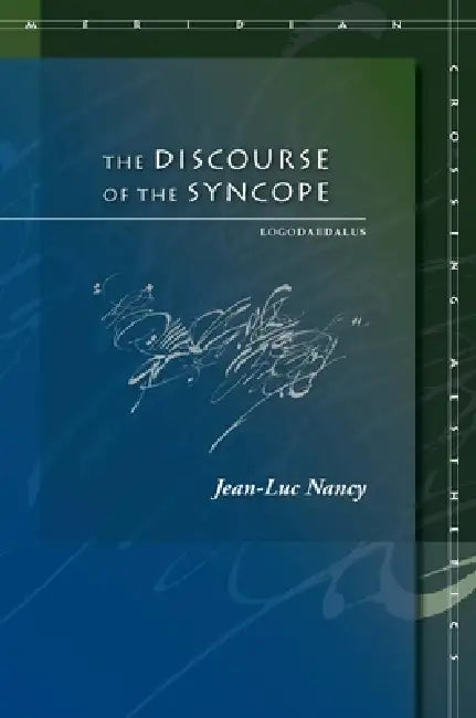 The Discourse of the Syncope (English, Jean-Luc Nancy | Saul Anton)