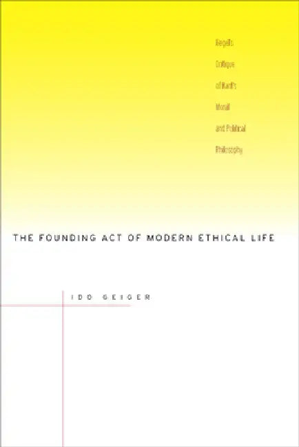 The Founding Act of Modern Ethical Life (English, Ido Geiger)