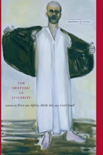 The Rhetoric of Sincerity (English, Ernst Van Alphen | Mieke Bal | Carel Smith)
