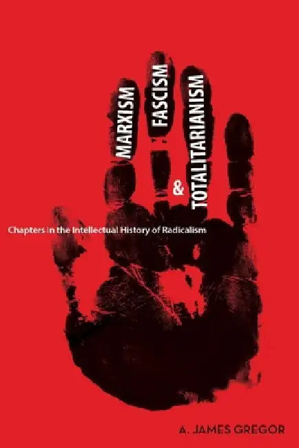 Marxism, Fascism, and Totalitarianism (English, A. James Gregor)