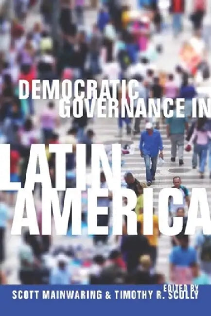 Democratic Governance in Latin America (English, Scott Mainwaring | Timothy R. Scully)