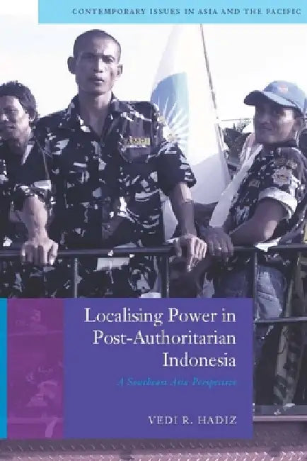 Localising Power in Post-Authoritarian Indonesia (English, Vedi Hadiz)