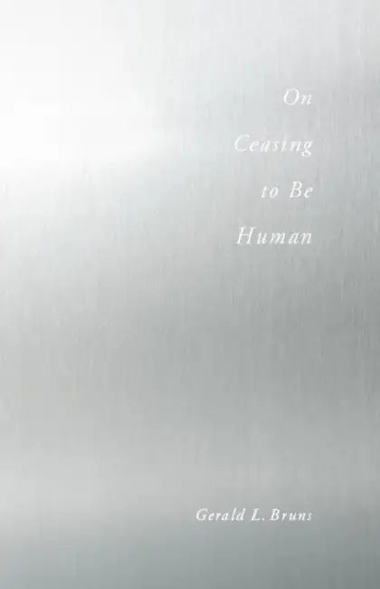 On Ceasing to Be Human (English, Gerald Bruns)