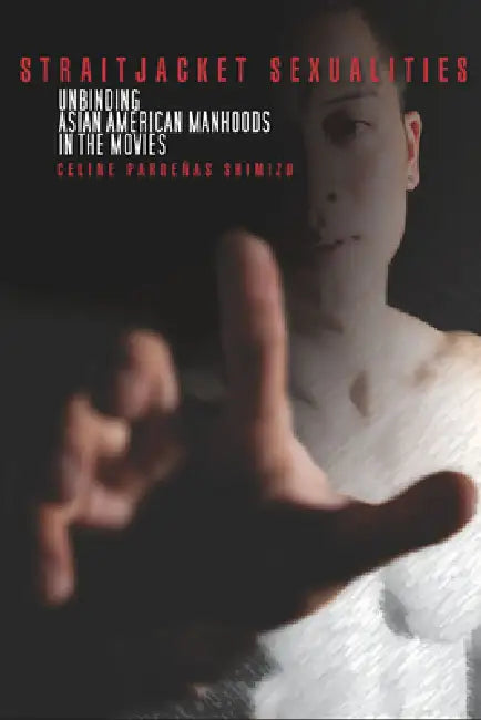 Straitjacket Sexualities (English, Celine Shimizu)