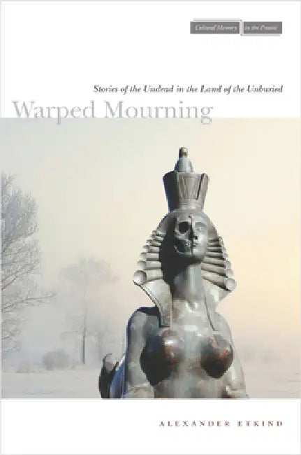 Warped Mourning (English, Alexander Etkind)
