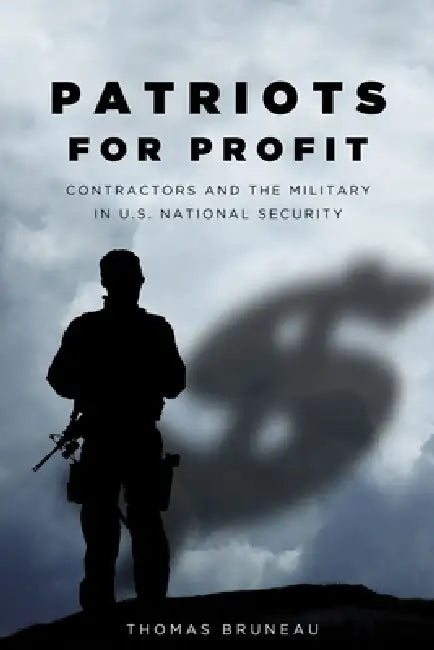 Patriots for Profit (English, Thomas Bruneau)