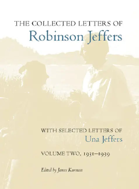 The Collected Letters of Robinson Jeffers, with Selected Letters of Una Jeffers (English, James Karman)