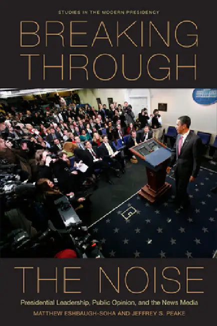 Breaking Through the Noise (English, Matthew Eshbaugh-Soha | Jeffrey S. Peake)