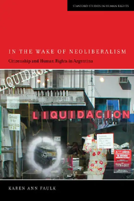In the Wake of Neoliberalism (English, Karen Ann Faulk)