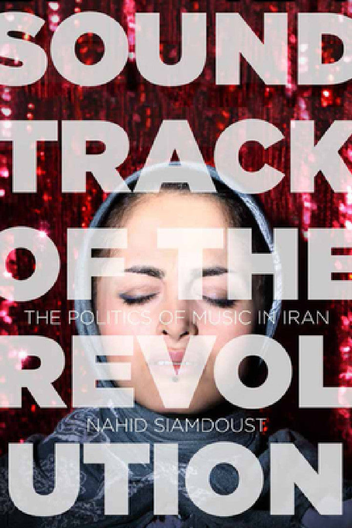 Soundtrack of the Revolution (English, Nahid Siamdoust)