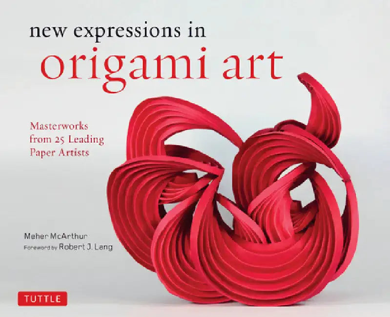 New Expressions in Origami Art (English, Meher McArthur | Robert J. Lang)