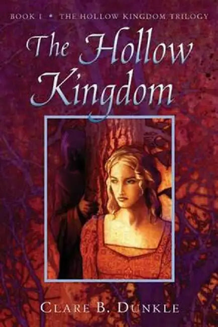 The Hollow Kingdom (English, Clare B. Dunkle)