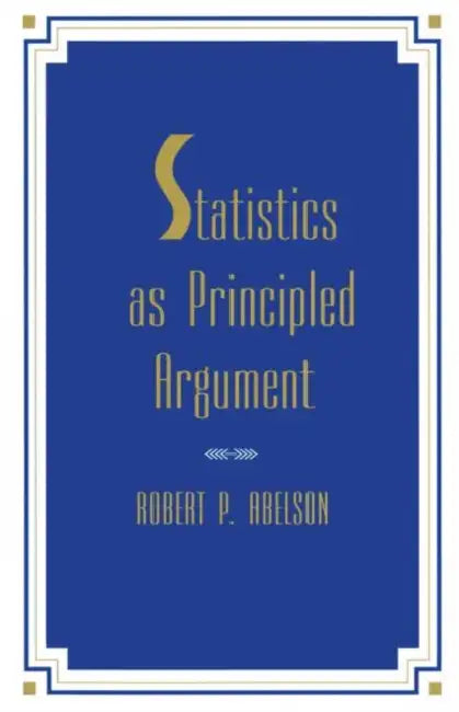 Statistics As Principled Argument (English, Robert P. Abelson)