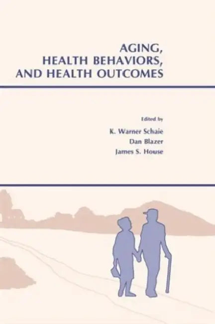 Aging, Health Behaviors, and Health Outcomes (English, K. Warner Schaie | Dlazer Dan)