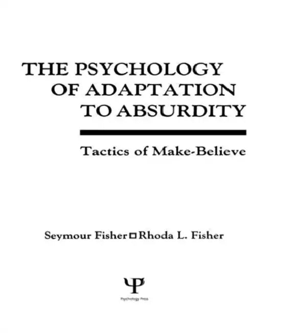 The Psychology of Adaptation to Absurdity (English, Seymour Fisher | Rhoda L. Fisher | Rhoda Fisher)