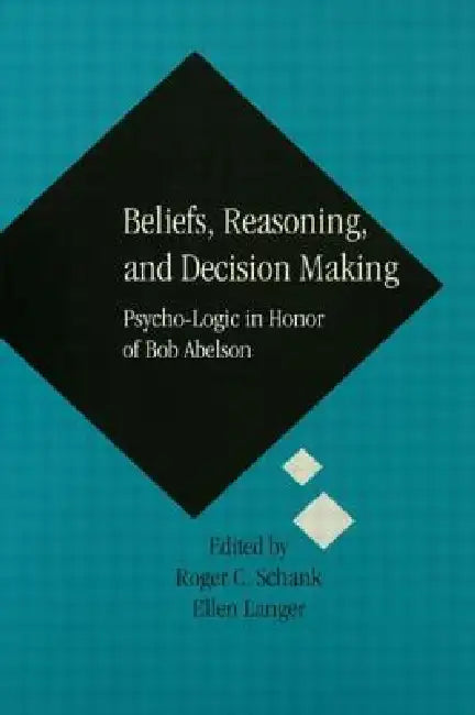Beliefs, Reasoning, and Decision Making (English, Roger C. Schank | Ellen Langer)