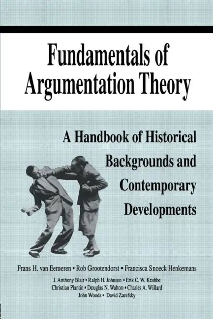 Fundamentals of Argumentation Theory (English, Frans H. Van Eemeren | Rob Grootendorst | Ralph H. Johnson)