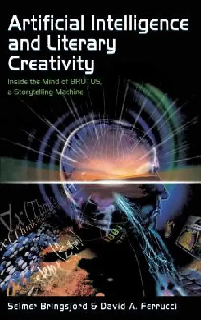 Artificial Intelligence and Literary Creativity (English, Selmer Bringsjord | David Ferrucci)