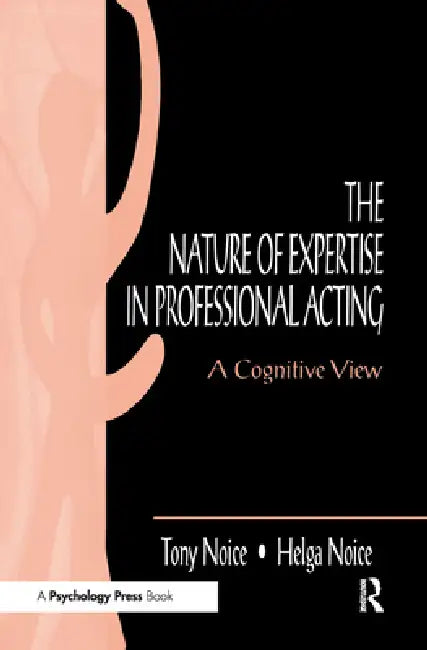 The Nature of Expertise in Professional Acting (English, Helga Noice)