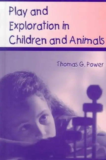 Play and Exploration in Children and Animals (English, Thomas G. Power)