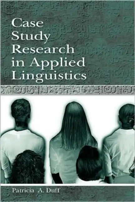 Case Study Research in Applied Linguistics (English, Patricia Duff)