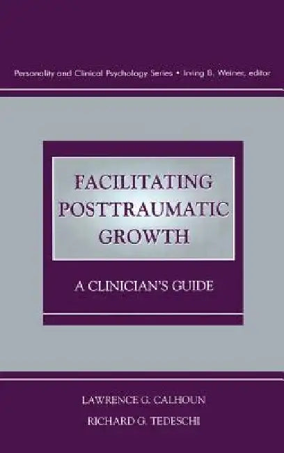 Facilitating Posttraumatic Growth (English, Lawrence G. Calhoun | Richard G. Tedeschi)