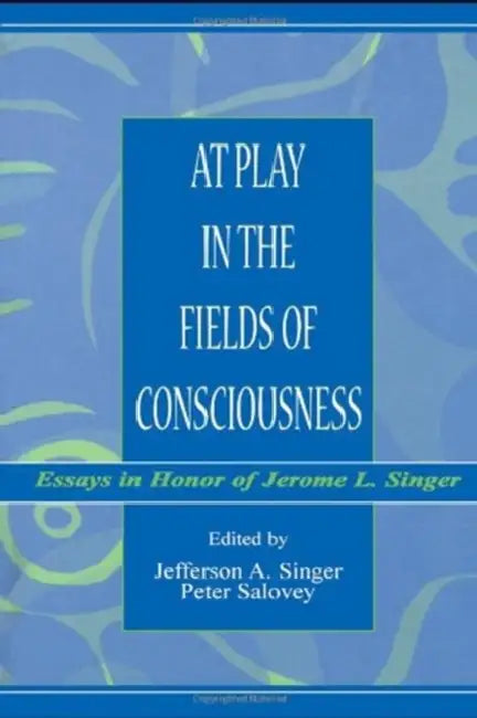 At Play in the Fields of Consciousness (English, Jefferson A. Singer | Peter Salovey)