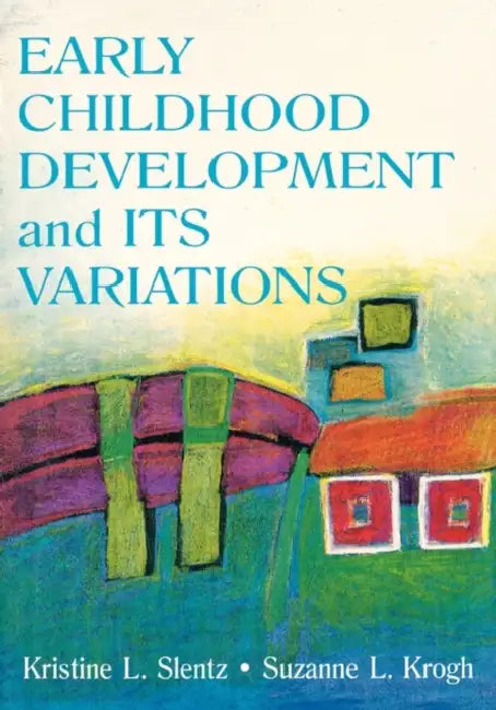 Early Childhood Development and Its Variations (English, Kristine Slentz)