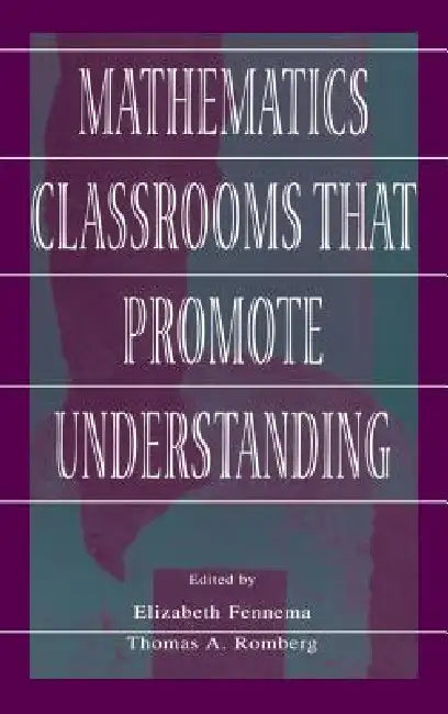 Mathematics Classrooms That Promote Understanding (English, Elizabeth Fennema | Thomas A. Romberg)