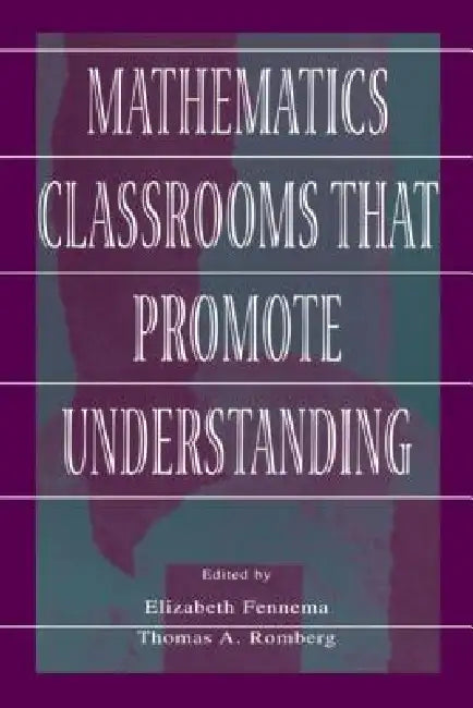Mathematics Classrooms That Promote Understanding (English, Elizabeth Fennema | Thomas A. Romberg)