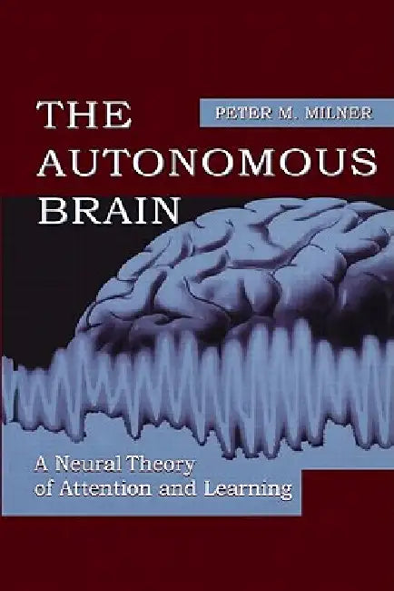 The Autonomous Brain (English, Peter M. Milner)