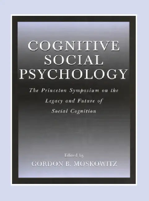Cognitive Social Psychology (English, Gordon B. Moskowitz)