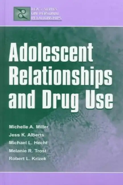 Adolescent Relationships and Drug Use (English, Michelle A. Miller-Day)