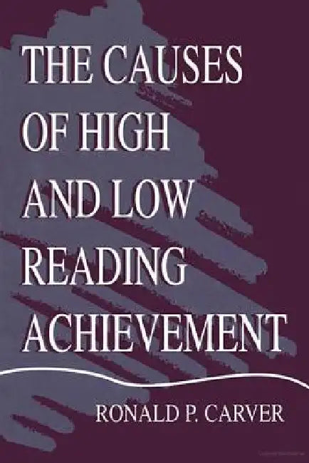 The Causes of High and Low Reading Achievement (English, Ronald P. Carver)