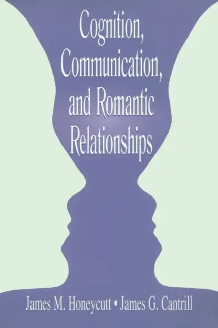 Cognition, Communication, and Romantic Relationships (English, James M. Honeycutt | James G. Cantrill)