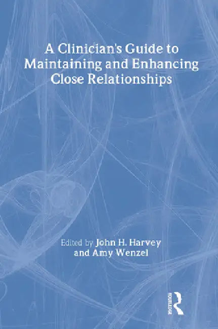 A Clinician's Guide to Maintaining and Enhancing Close Relationships (English, John H. Harvey | Amy Wenzel)