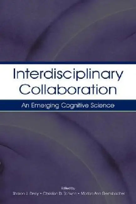 Interdisciplinary Collaboration (English, Sharon J. Derry | Christian D. Schunn | Morton Ann Gernsbacher)