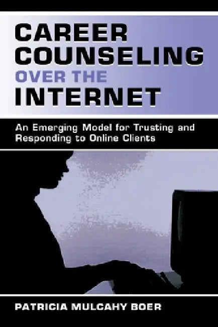 Career Counseling Over the Internet (English, Patricia Mulcah Boer)