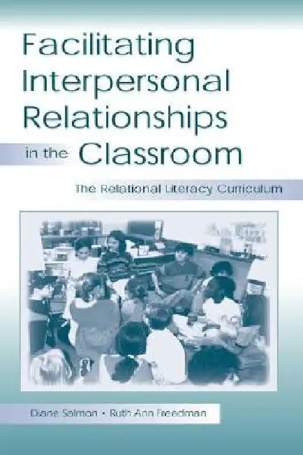 Facilitating interpersonal Relationships in the Classroom (English, Diane Salmon | Ruth Ann Freedman)