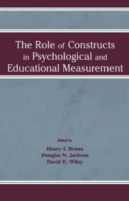 The Role of Constructs in Psychological and Educational Measurement (English, Henry I. Braun | Douglas N. Jackson | David E. Wiley)